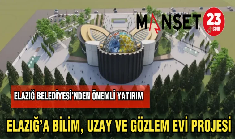 ELAZIĞ BİLİM,UZAY VE GÖZLEM EVİ PROJESİ