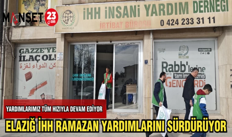 ELAZIĞ İHH RAMAZAN YARDIMLARINI SÜRDÜRÜYOR