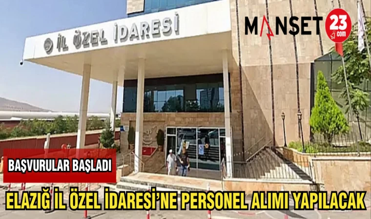 ELAZIĞ İL ÖZEL İDARESİ'NE PERSONEL ALIMI YAPILACAK