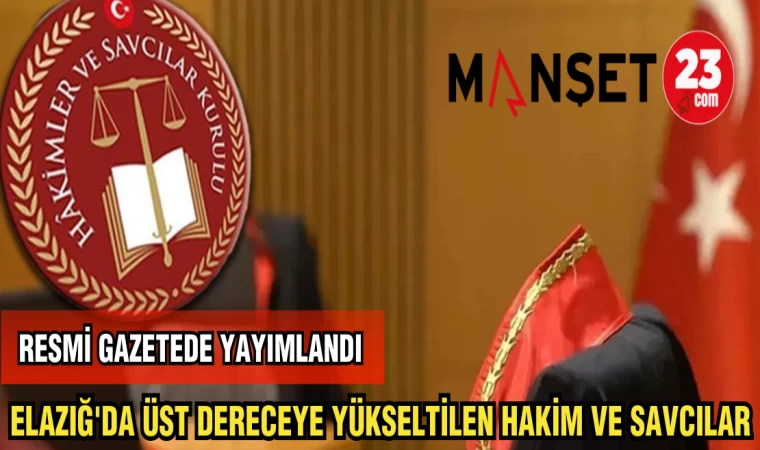 ELAZIĞ'DA ÜST DERECEYE YÜKSELTİLEN HAKİM VE SAVCILAR