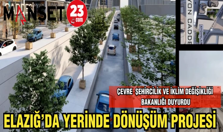 ELAZIĞ'DA YERİNDE DÖNÜŞÜM PROJESİ