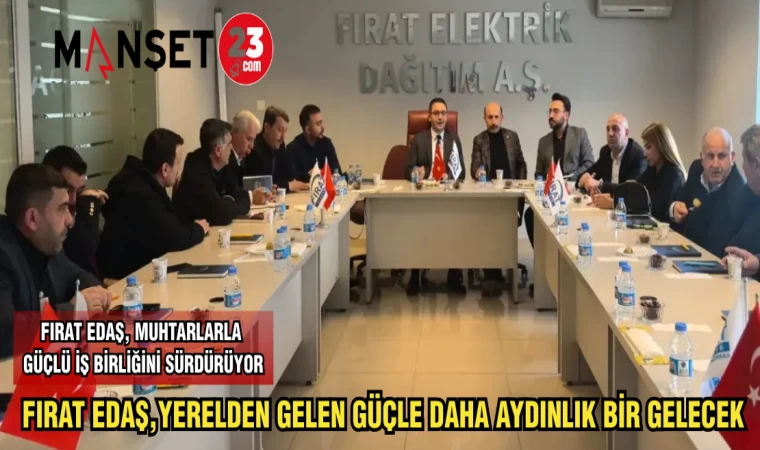 FIRAT EDAŞ,YERELDEN GELEN GÜÇLE DAHA AYDINLIK BİR GELECEK