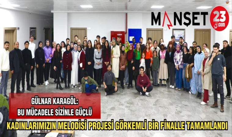 KADINLARIMIZIN MELODİSİ PROJESİ GÖRKEMLİ BİR FİNALLE TAMAMLANDI