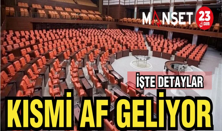 KISMİ AF GELİYOR İŞTE DETAYLAR