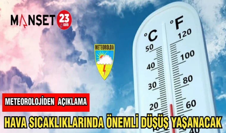 METEOROLOJİDEN AÇIKLAMA: HAVA SICAKLIKLARINDA ÖNEMLİ DÜŞÜŞ YAŞANACAK