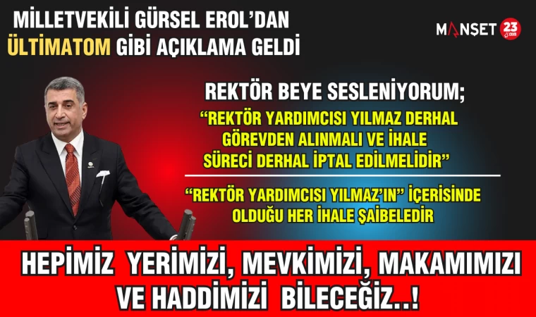 MİLLETVEKİLİ GÜRSEL EROL; “REKTÖR YARDIMCISI YILMAZ DERHAL GÖREVDEN ALINMALI VE İHALE SÜRECİ DERHAL İPTAL EDİLMELİDİR”