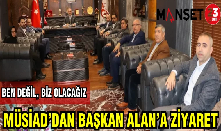 MÜSİAD'DAN BAŞKAN ALAN'A ZİYARET