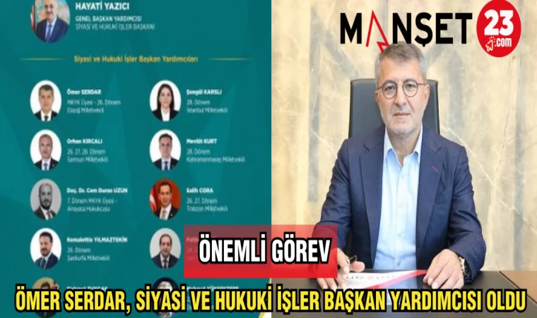 ÖMER SERDAR,SİYASİ VE HUKUKİ İŞLER BAŞKAN YARDIMCISI OLDU