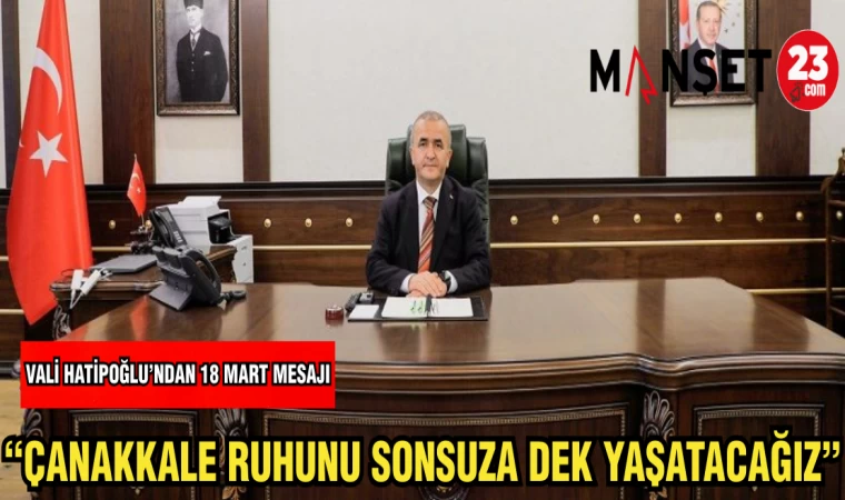 VALİ HATİPOĞLU: "ÇANAKKALE RUHUNU SONSUZA DEK YAŞATACAĞIZ"