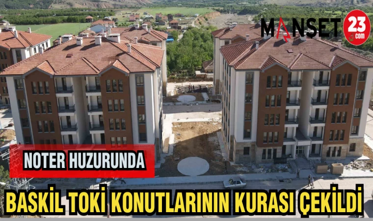 BASKİL TOKİ KONUTLARININ KURASI ÇEKİLDİ