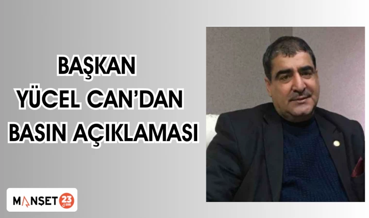 Başkan Yücel Can'dan basın açıklaması