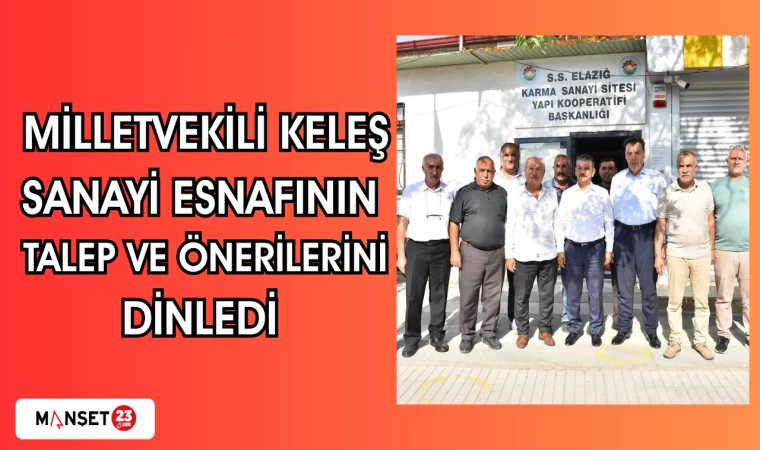 Milletvekili Keleş, Sanayi Esnafının Talep ve Önerilerini Dinledi