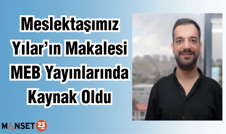 Meslektaşımız Yılar’ın Makalesi MEB Yayınlarında Kaynak Oldu