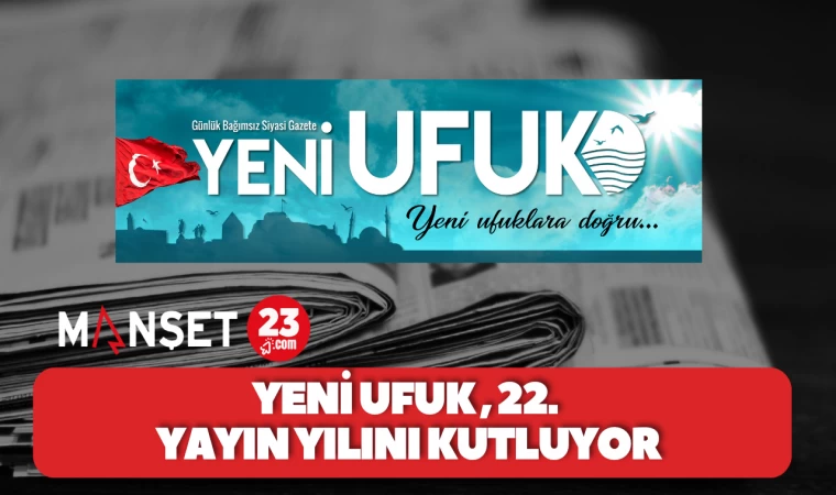 Yeni Ufuk 22. Yayın Yılını Kutluyor