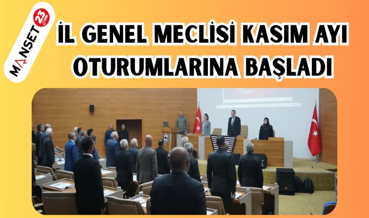 İl Genel Meclİsİ Kasım ayı oturumlarına başladı