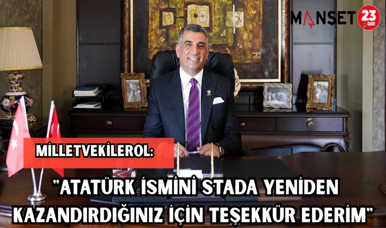MV EROL: "ATATÜRK İSMİNİ STADA YENİDEN KAZANDIRDIĞINIZ İÇİN TEŞEKKÜR EDERİM"