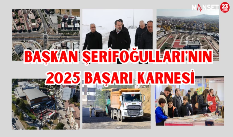 BAŞKAN ŞERİFOĞULLARI'NIN 2025 BAŞARI KARNESİ