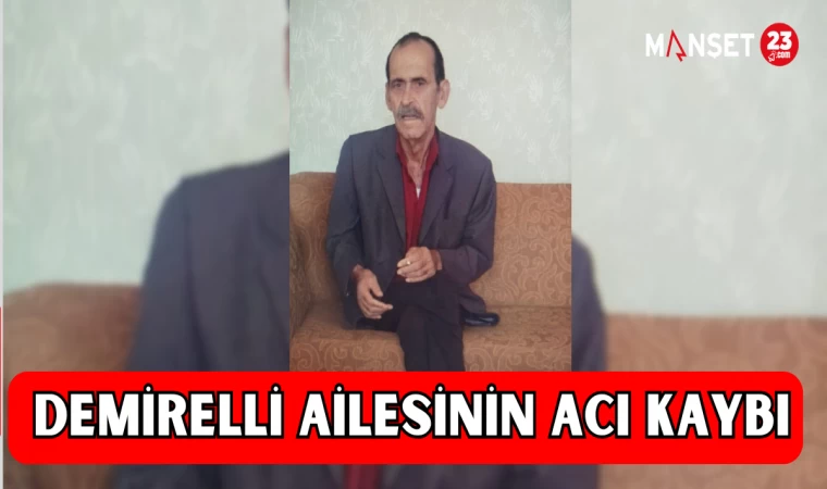 DEMİRELLİ AİLESİNİN ACI KAYBI