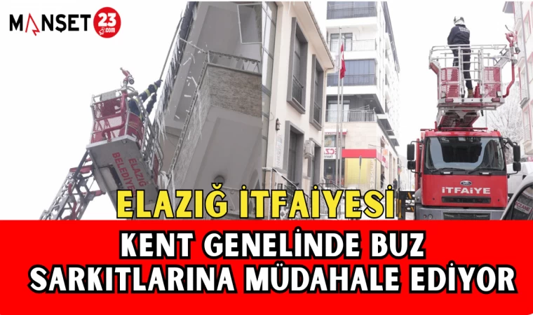 Elazığ İtfaiyesi Kent Genelinde Buz Sarkıtlarına Müdahale Ediyor