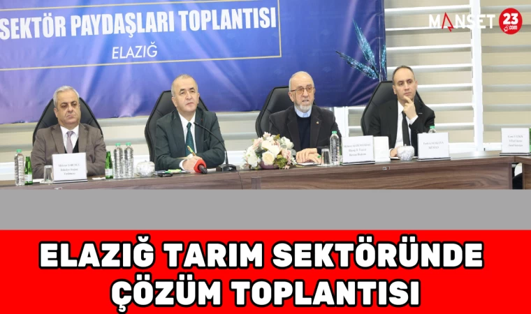 Elazığ Tarım Sektöründe Çözüm Toplantısı