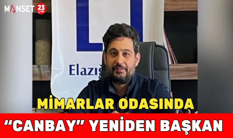 MİMARLAR ODASINDA "CANBAY" YENİDEN BAŞKAN