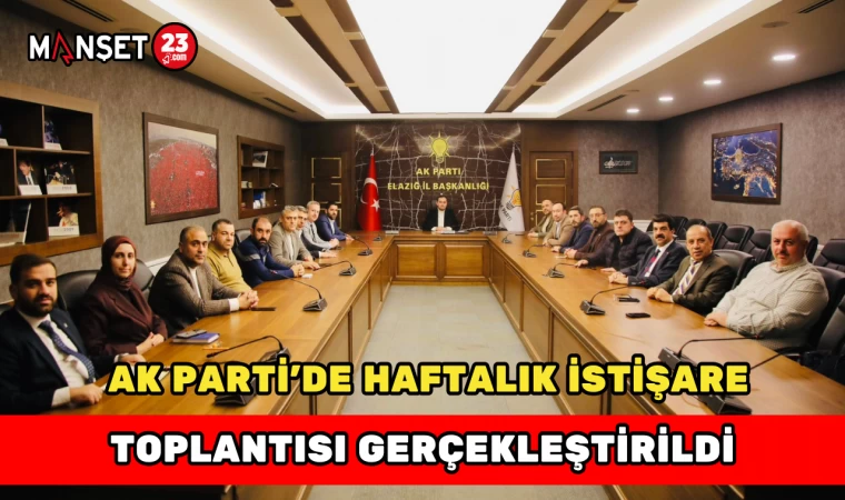 AK Parti’de Haftalık İstişare Toplantısı Gerçekleştirildi