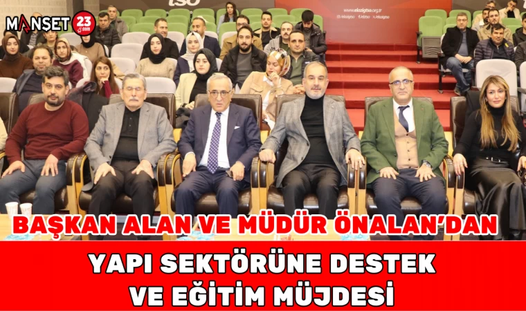 Başkan Alan ve Müdür Önalan’dan Yapı Sektörüne Destek ve Eğitim Müjdesi