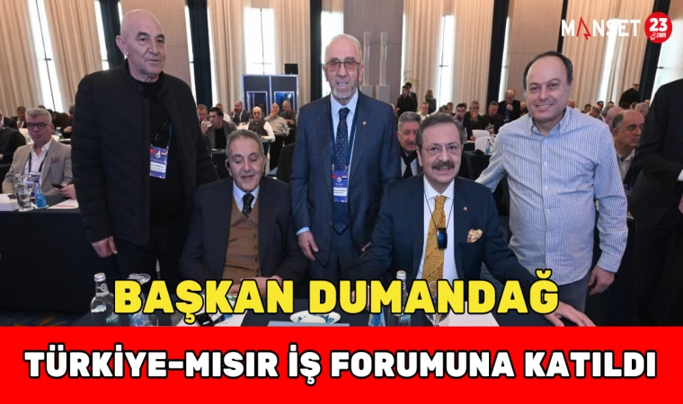 Başkan Dumandağ Türkiye–Mısır İş Forumuna Katıldı