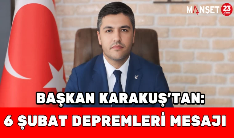 Başkan Karakuş’tan 6 Şubat Depremleri Mesajı: “Güvenli Şehirler Bir Tercih Değil Zorunluluktur”