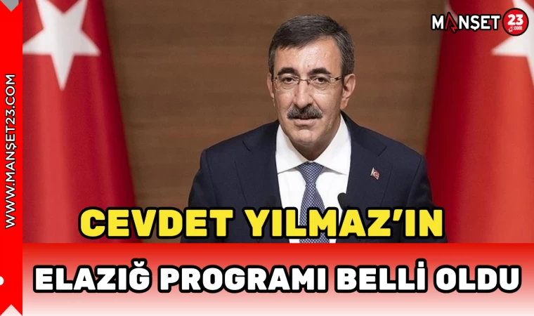 CEVDET YILMAZ'IN ELAZIĞ PROGRAMI BELLİ OLDU