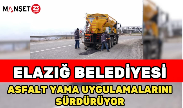 Elazığ Belediyesi, Asfalt Yama Uygulamalarını Sürdürüyor