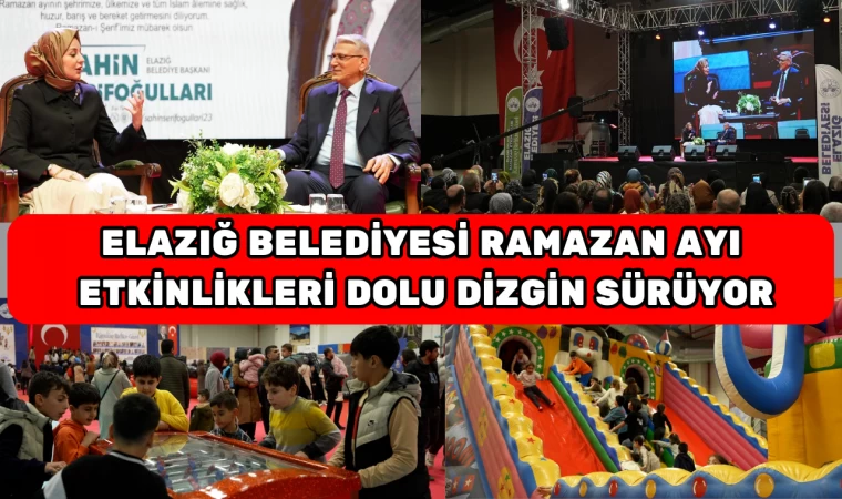 ELAZIĞ BELEDİYESİ RAMAZAN AYI ETKİNLİKLERİ DOLU DİZGİN SÜRÜYOR