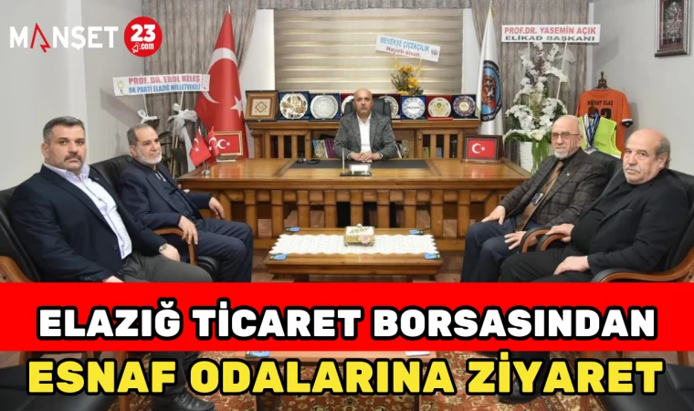 Elazığ Ticaret Borsasından Esnaf Odalarına Ziyaret
