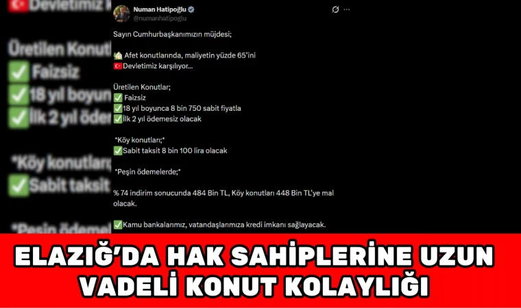 Elazığ’da Hak Sahiplerine Uzun Vadeli Konut Kolaylığı