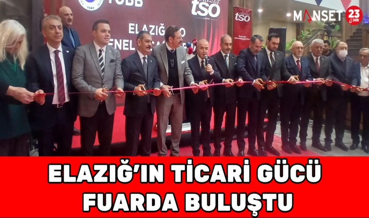 Elazığ’ın Ticari Gücü Fuarda Buluştu