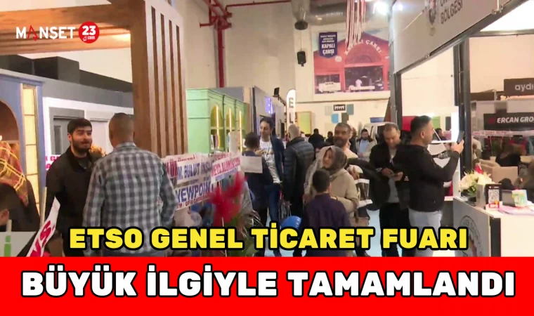 ETSO Genel Ticaret Fuarı Büyük İlgiyle Tamamlandı