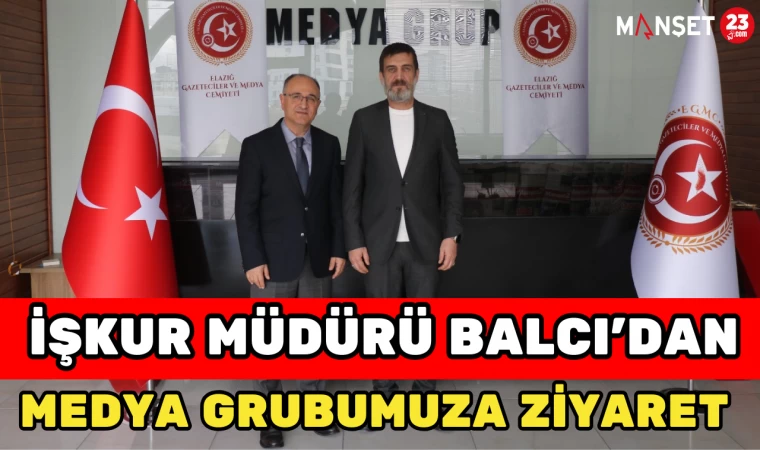 İŞKUR MÜDÜRÜ BALCI'DAN MEDYA GRUBUMUZA ZİYARET