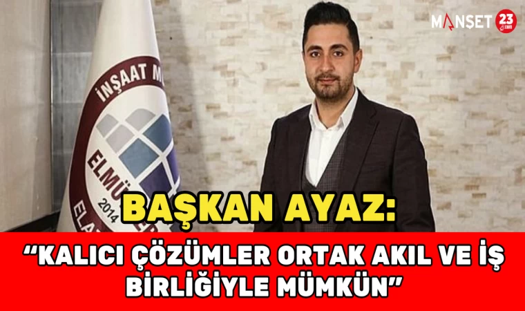 Miraç Ayaz: “Kalıcı Çözümler Ortak Akıl ve İş Birliğiyle Mümkün”