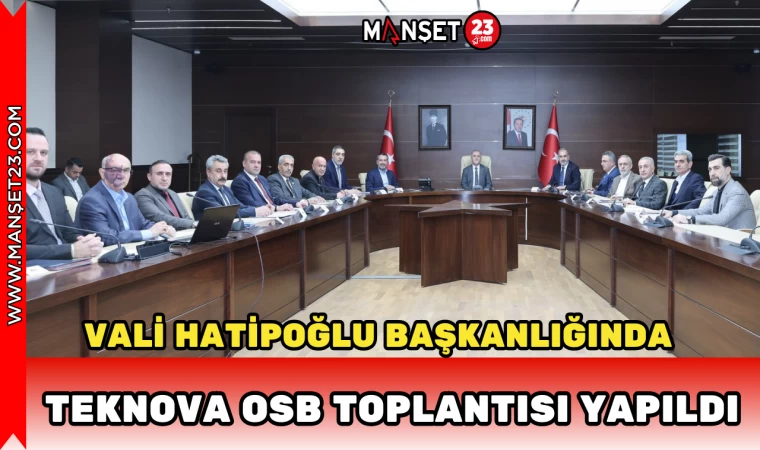 Vali Hatipoğlu Başkanlığında Teknova OSB Toplantısı Yapıldı