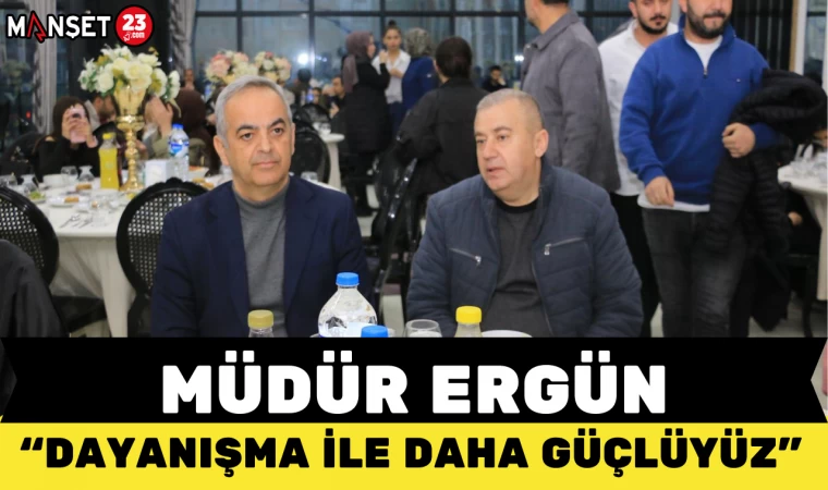 BAŞKAN ERGÜN: "DAYANIŞMA İLE DAHA GÜÇLÜYÜZ"