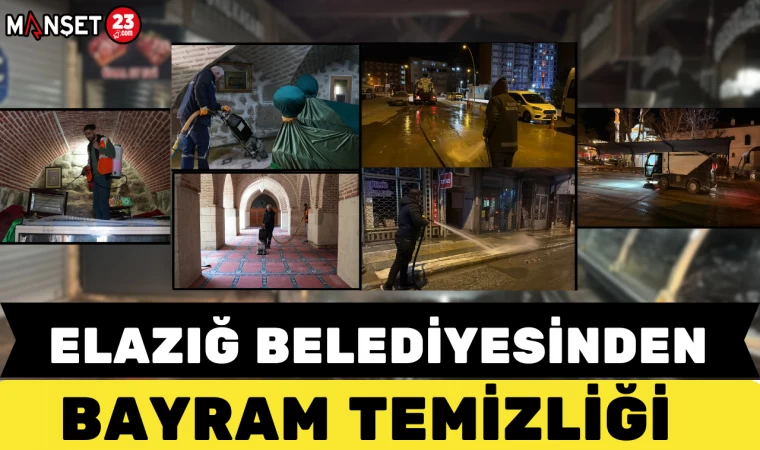 ELAZIĞ BELEDİYESİNDEN BAYRAM TEMİZLİĞİ
