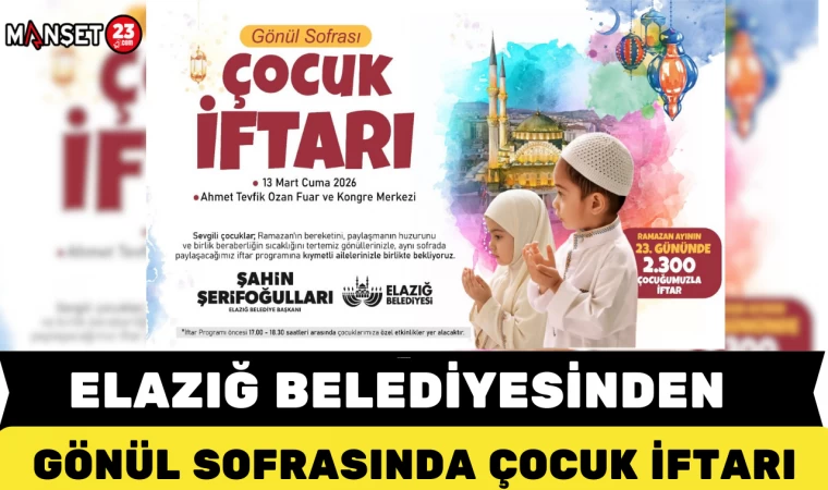 ELAZIĞ BELEDİYESİNDEN GÖNÜL SOFRASINDA ÇOCUK İFTARI