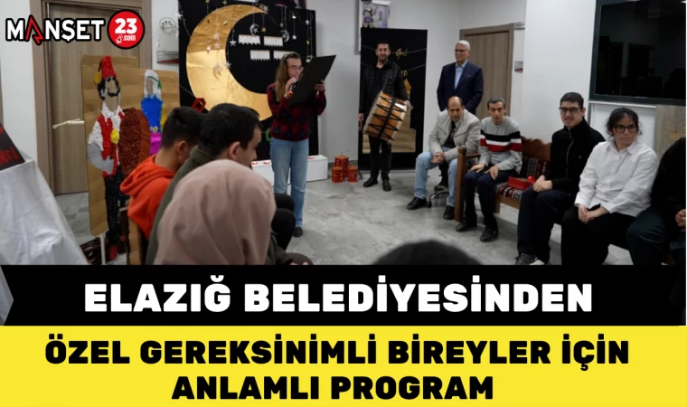 Elazığ Belediyesinden Özel Gereksinimli Bireyler İçin Anlamlı Program