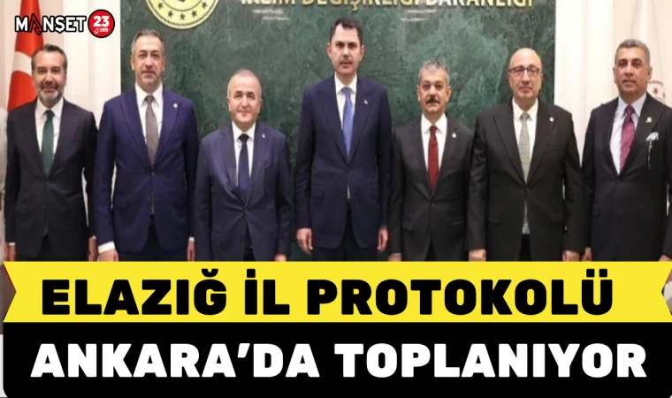 Elazığ İl Protokolü Ankara’da Toplanıyor