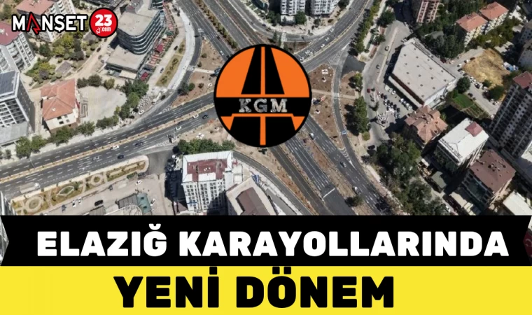 Elazığ Karayollarında Yeni Dönem