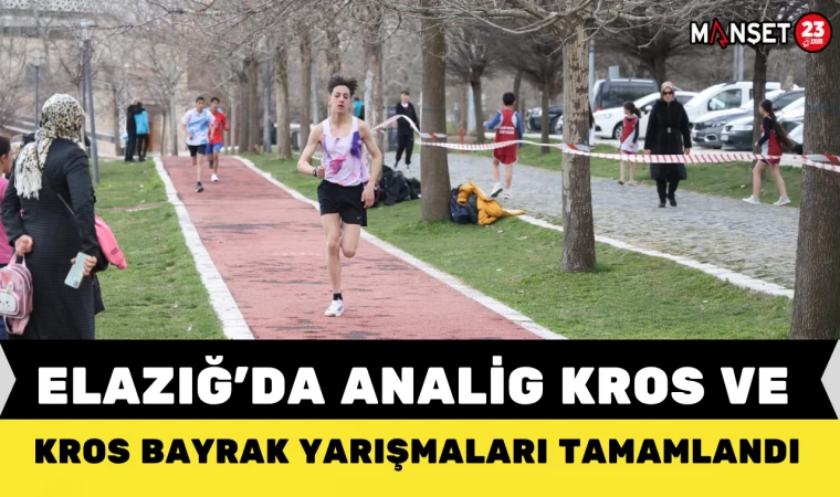ELAZIĞ’DA ANALİG KROS VE KROS BAYRAK YARIŞMALARI TAMAMLANDI