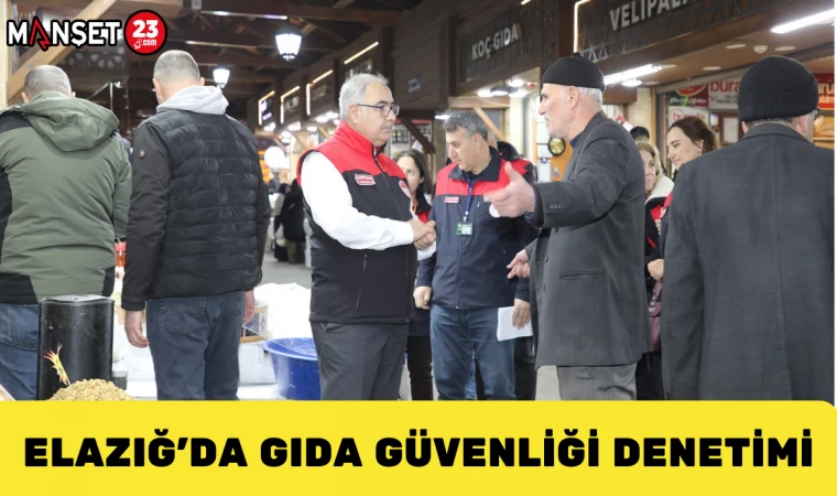 Elazığ’da Gıda Güvenliği Denetimi