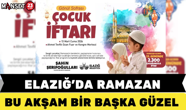 ELAZIĞ’DA RAMAZAN BU AKŞAM BİR BAŞKA GÜZEL