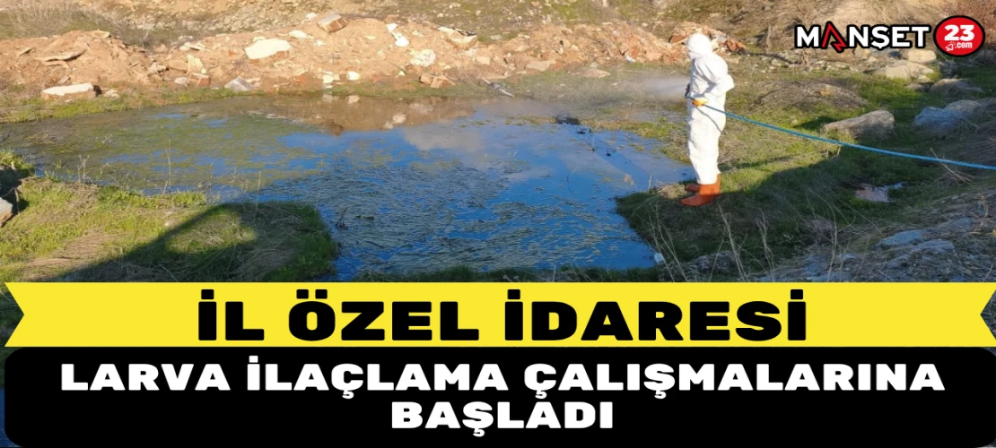 İL Özel İdaresi Larva İlaçlama Çalışmalarına Başladı