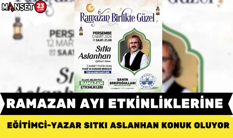 RAMAZAN AYI ETKİNLİKLERİNE EĞİTİMCİ-YAZAR SITKI ASLANHAN KONUK OLUYOR